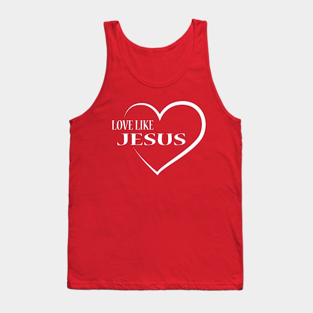 Love Like Jesus Tank Top by JevLavigne